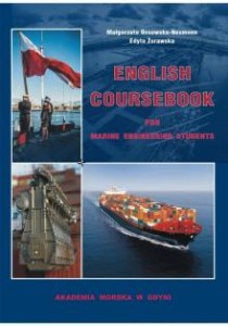 ENGLISH COURSEBOOK for Marine Engineering Students, Małgorzata Ossowska-Neumann Edyta Żurawska