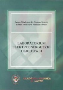 Laboratorium elektroenergetyki okrętowej Janusz Mindykowski Tomasz Nowak Roman Kostyszyn Mariusz Szweda