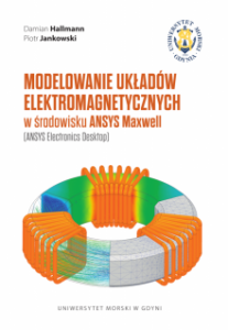  Modelowanie układów elektromagnetycznych w środowisku ANSYS Maxwell Damian Hallmann Piotr Jankowski
