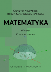  Matematyka. Wykład. Kurs podstawowy Krzysztof Kołowrocki Bożena Kwiatuszewska-Sarnecka