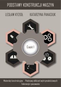 Podstawy konstrukcji maszyn. Część I Lesław Kyzioł Katarzyna Panasiuk