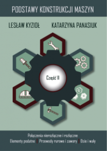 Podstawy konstrukcji maszyn. Część II Lesław Kyzioł Katarzyna Panasiuk (1)