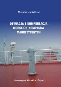 Dewiacja i kompensacja morskich kompasów magnetycznych Mirosław Jurdziński