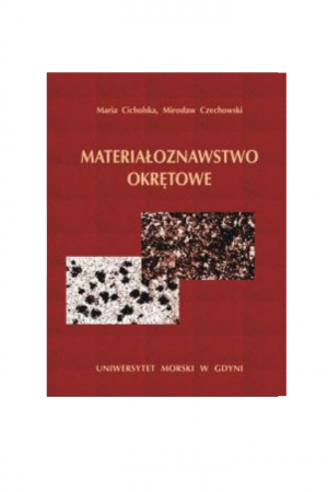 Materiałoznawstwo okrętowe (Maria Cicholska, Mirosław Czechowski)