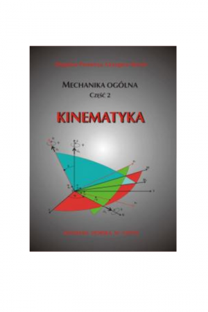 Mechanika ogólna. Część 2. Kinematyka (Zbigniew Powierza, Grzegorz Skorek)