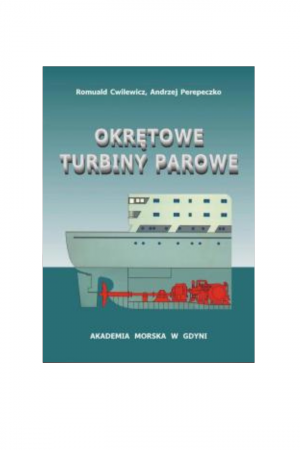 Okrętowe turbiny parowe Romuald Cwilewicz Andrzej Perepeczko)