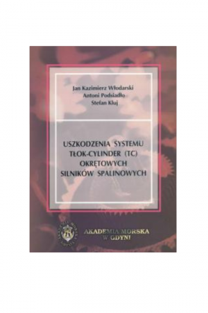 Uszkodzenia systemu tłok-cylinder (TC) okrętowych silników spalinowych (Jan Włodarski, Antoni Podsiadło, Stefan Kluj)