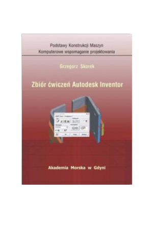 Zbiór ćwiczeń Autodesk Inventor (Grzegorz Skorek)