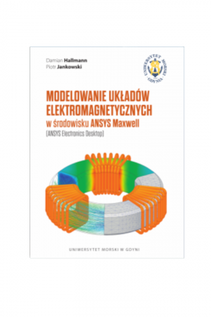 Modelowanie układów elektromagnetycznych w środowisku ANSYS Maxwell (Damian Hallmann, Piotr Jankowski)