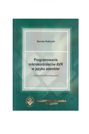 Programowanie mikrokontrolerów AVR w języku asembler, ćwiczenia labolatoryjne (Dorota Rabczuk)