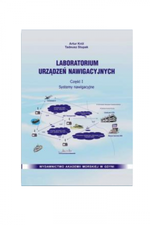 Laboratorium urządzeń nawigacyjnych. Część I. Systemy nawigacyjne (Artur Król)