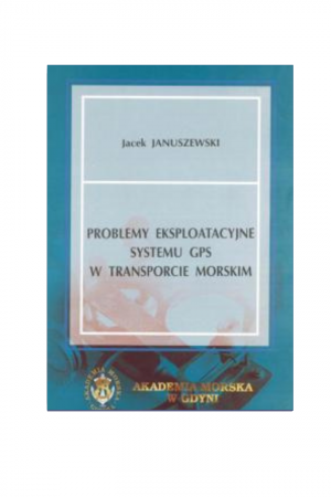 Problemy eksploatacyjne systemu GPS w transporcie morskim (Jacek Januszewski)