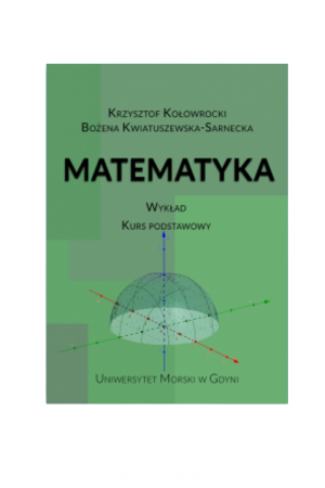 Matematyka. Wykład. Kurs podstawowy (Krzysztof Kołowrocki, Bożena Kwiatuszewska-Sarnecka)