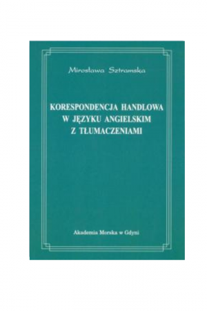 Korespondencja handlowa w języku angielskim z tłumaczeniami (Mirosława Szramska)